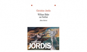 Christine Jordis  - William Blake ou l'infini