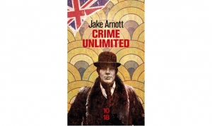 Jake Arnott - Crime Unlimited