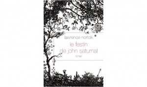 Lauwrence Norfolk - Le festin de John Saturnal