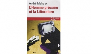 André Malraux - L'homme précaire et la littérature