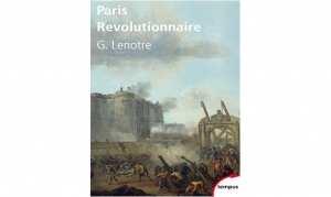 G. Lenotre - Paris Révolutionnaire