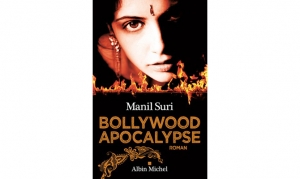 Manil Suri - Bollywood Apocalypse