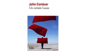 julio Cortázar - Un certain Lucas
