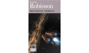 Frank M. Robinson - Destination ténèbres