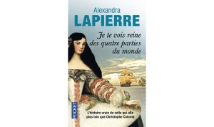 Alexandra Lapierre - je te vois reine des quatre parties du monde