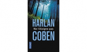 Harlan Coben - Ne t'éloigne pas