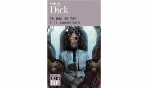 Philip K. Dick - Ne pas se fier pas à la couverture