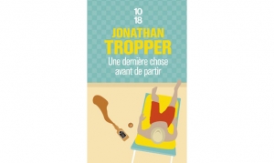 Jonathan Tropper - La dernière chose avant de partir