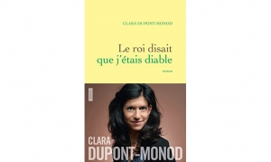 Clara Dupont-Monod - Le roi disait que j'étais diable