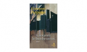 Giovanni Arpino - Giovanni le bienheureux