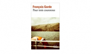 Francois Garde - Pour trois couronnes