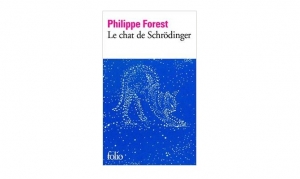 Philippe Forest - Le chat de Schrödinger