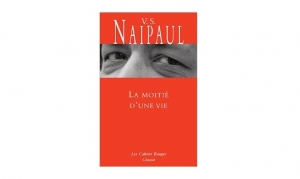V.S. Naipaul - La moitié d'une vie