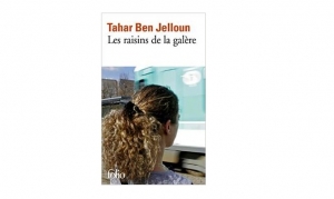 Tahar Ben Jelloun - Les raisins de la galère