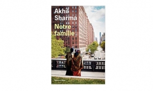 Akhil Sharma - Notre famille