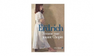 Louise Erdrich - Femme nue jouant Chopin