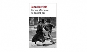 Jean Hatzfeld - Robert Mitchum ne revient pas