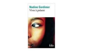 Nadine Gordimer - Vivre au présent