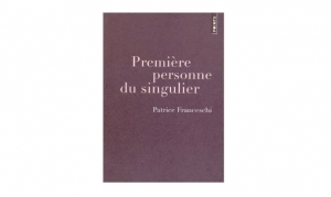 Patrice Franceschi - Première personne du singulier