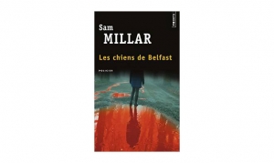 Sam Millar - Les chiens de Belfast