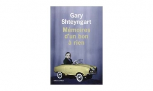 Gary Shteyngart - Mémoires d'un bon à rien