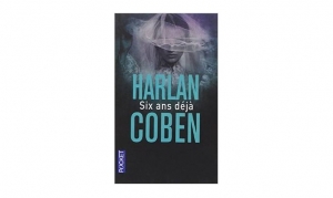 Harlan Coben - 6 ans déjà
