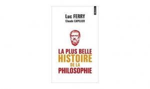 Luc Ferry & Claude Capelier - La plus belle histoire de la Philosophie