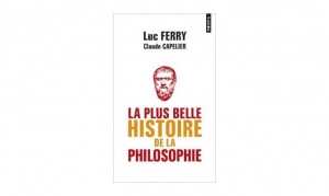 Luc Ferry & Claude Capelier - La plus belle histoire de la Philosophie