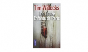 Tim Willocks - Les douze enfants de Paris