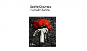 Sophie Chauveau - Noces de Charbon