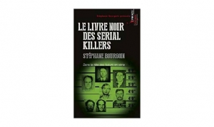 Stéphane Bourgoin - Le livre noir des serial killers