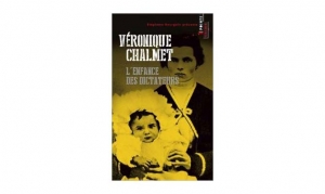 Véronique Chalmet - L'enfance des dictateurs