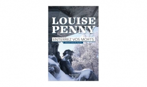 Louise Penny - Enterrez vos morts