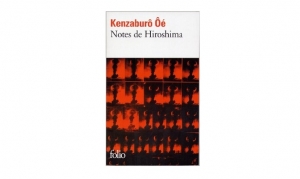 Kenzaburô Ôé - Notes de Hiroshima