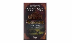 Robyn Young - Avènement - Les Maîtres d'Ecosse T.3
