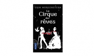 Erin Morgenstern - Le cirque des rêves
