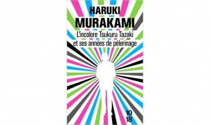 Haruki Murakami - L'incolore Tsukuru Tazaki et ses années de pèlerinage