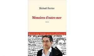 Michaël Ferrier - Mémoires d'outre-mer