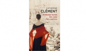 Catherine Clément - Aimons nous les uns les autres