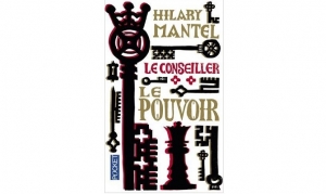 Hilary Mantel - Le Pouvoir Tome 2 du Conseiller