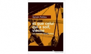 Sylvain Pattieu - Et que celui qui a soif, vienne