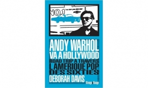 Deborah Davis - Andy Warhol va à Hollywood