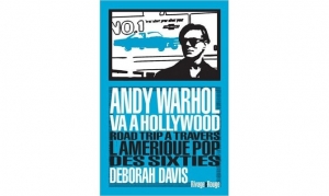 Deborah Davis - Andy Warhol va à Hollywood