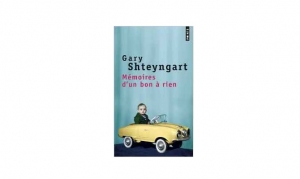 Gary Shteyngart - Mémoires d'un bon à rien