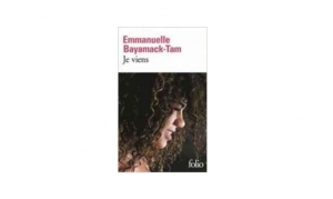 Emmanuelle Bayamack-Tam - Je viens