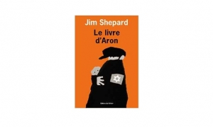 Jim Shepard - Le livre d'Aron