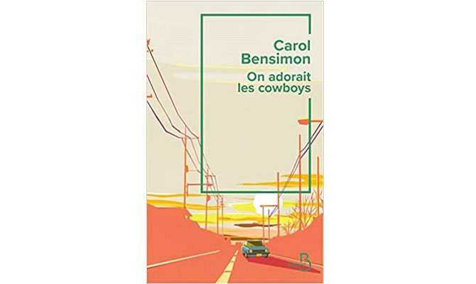 Carol Bensimon – On adorait les cowboys