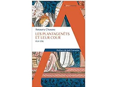 Amaury Chauou – Les Plantagenêts et leur cour (1154-1216)