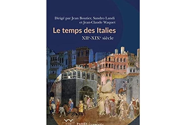 Jean Boutier, Sandro Landi et Jean-Claude Waquet – Le temps des Italies du XIIe au XIXe siècle